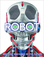 Robot: Meet the Machines of the Future