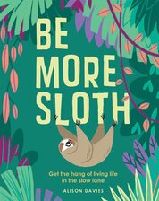 Be More Sloth