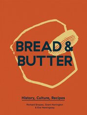 Bread & Butter: History, Culture, Recipes