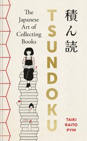 Tsundoku: The Japanese Art of Collecting Books