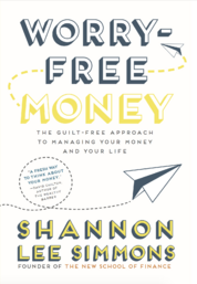 Worry–Free Money: The Guilt–Free Approach to Managing Your Money and Your Life