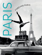 Forever Paris: Timeless Photographs of the City of Lights