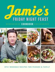 Jamie’s Friday Night Feast Cookbook