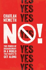 No!: The Power of Disagreement in a World that Wants to Get Along