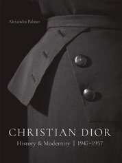 Christian Dior: History and Modernity, 1947–1957