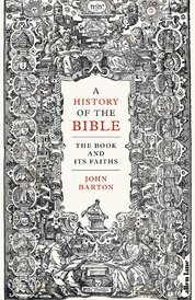 A History of the Bible: The Book and Its Faiths