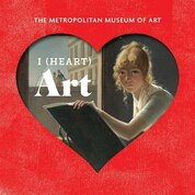 I Heart Art: Work We Love from The Metropolitan Museum of Art