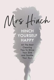 Mrs Hinch: Hinch Yourself Happy – All The Best Cleaning Tips To Shine Your Sink And Soothe Your Soul