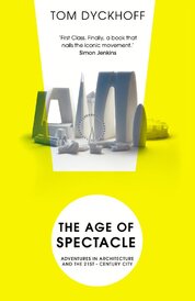 The Age of Spectacle: The Rise and Fall of Iconic Architecture