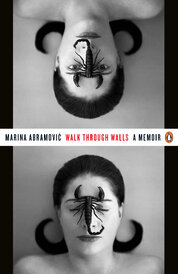 Marina Abramovic: Walk Through Walls (A Memoir)