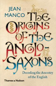The Origins of the Anglo–Saxons: Decoding the Ancestry of the English
