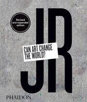 JR: Can Art Change the World?
