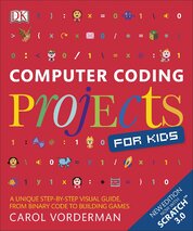 Computer Coding Projects for Kids: A unique step–by–step visual guide, from binary code to building games