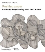 Pushing paper: Contemporary drawing from 1970 to now