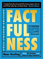 Factfulness: Ten Reasons We're Wrong About The World – And Why Things Are Better Than You Think (Illustrated)