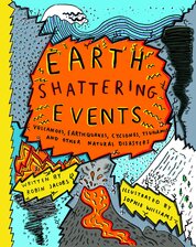 Earth–Shattering Events – The science behind natural disasters.