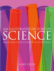 An Illustrated History of Science: From Agriculture to Artificial Intelligence