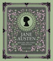Jane Austen: Her Life, Her Times, Her Novels