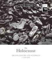 The Holocaust: Origins, History and Aftermath c.1920–1945