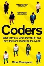 Coders: Who They Are, What They Think and How They Are Changing Our World