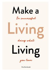 Make a Living Living: Be Successful Doing What You Love