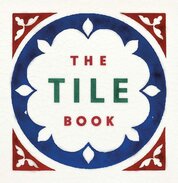 The Tile Book. History – Pattern – Design
