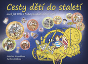 Cesty dětí do staletí aneb Jak Běla a Kuba poznávali naši historii