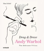 Andy Warhol: Drag & Draw. The Unknown Fifties