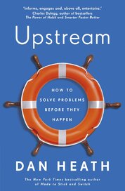 Upstream: How to solve problems before they happen