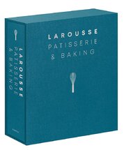 Larousse Patisserie and Baking: The ultimate expert guide, with more than 200 recipes and step–by–step techniques