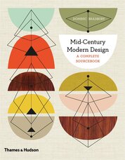 Mid–Century Modern Design: A Complete Sourcebook