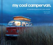 My Cool Campervan: An inspirational guide to retro–style campervans
