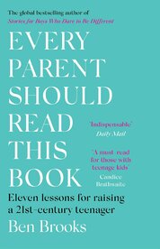 Every Parent Should Read This Book: Eleven lessons for raising a 21st–century teenager