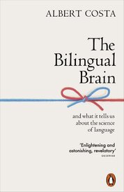 The Bilingual Brain: And What It Tells Us about the Science of Language