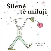 Šíleně tě miluji