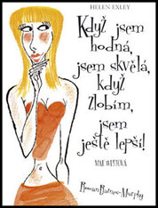 Když jsem hodná, jsem skvělá, když zlobím, jsem ještě lepší!
