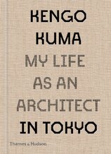 Kengo Kuma: My Life as an Architect in Tokyo