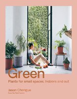 Green: Plants for small spaces, indoors and out