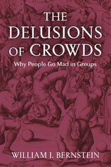 The Delusions of Crowds: Why People Go Mad in Groups