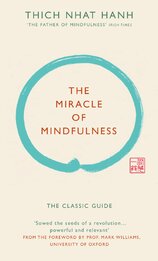 The Miracle of Mindfulness: The classic guide by the world’s most revered master