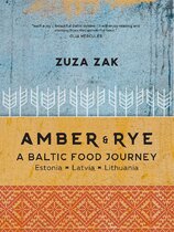 Amber and Rye: A Baltic food journey Estonia Latvia Lithuania