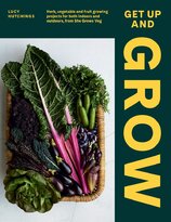 Get Up and Grow. Herb, Vegetable and Fruit Growing Projects for Both Indoors and Outdoors, from She Grows Veg