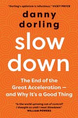 Slowdown: The End of the Great Acceleration–and Why It's Good for the Planet, the Economy, and Our Lives