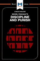 Michel Foucault's Discipline and Punish (A Macat Analysis)
