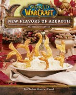 World of Warcraft: New Flavors of Azeroth – The Official Cookbook