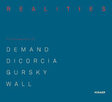 Made Realities: Photographs by Thomas Demand, Philip–Lorca diCorcia, Andreas Gursky and Jeff Wall