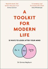 A Toolkit for Modern Life: 53 Ways to Look After Your Mind