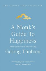 A Monk's Guide to Happiness: Meditation in the 21st century