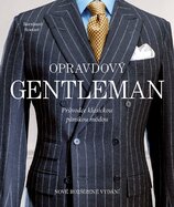 Opravdový gentleman. Průvodce klasickou pánskou módou