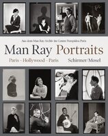 Man Ray – Portraits. Paris, Hollywood, Paris 1921–1976: Aus dem Man Ray–Archiv im Centre Pompidou Paris